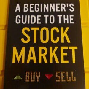 A Beginner's Guide to the Stock Market: Everything You Need to Start Making...